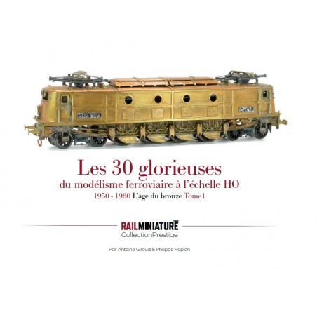 Couverture Les 30 glorieuses du Modélisme Ferroviaire à l’échelle H0 – 1950/1980 - L’Âge du Bronze - Tome 1
