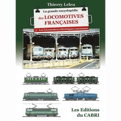 Couverture de La Grande Encyclopédie des locomotives françaises - Les locomotives électriques anciennes – Tome 3