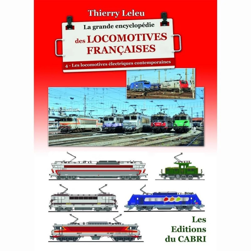La Grande Encyclopédie des locomotives françaises - Les locomotives électriques contemporaines – Tome 4