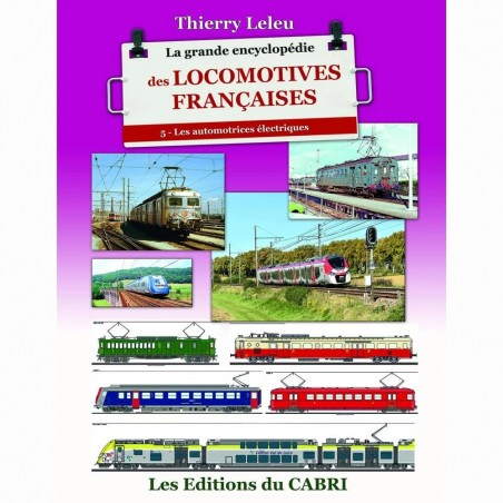 La Grande Encyclopédie des locomotives françaises - Les automotrices électriques françaises – Tome 5